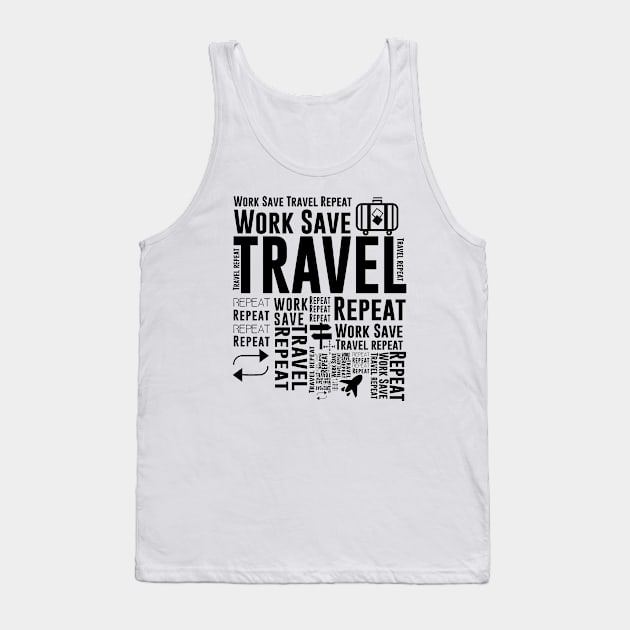 Work Save Travel Repeat Adventure Traveling Tank Top by Tesszero